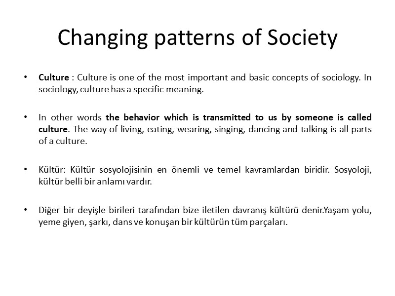 Changing patterns of Society Culture : Culture is one of the most important and